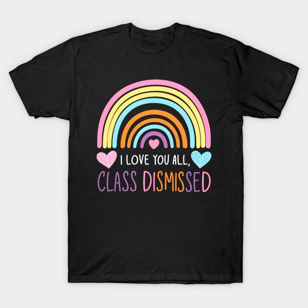 i love you all, class dismissed T-Shirt by mdr design